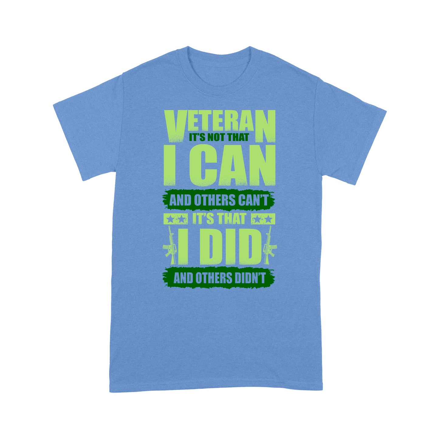 Veteran It's Not That I Can And Others Can't It's That I Did T-shirt Gift For Dad Papa