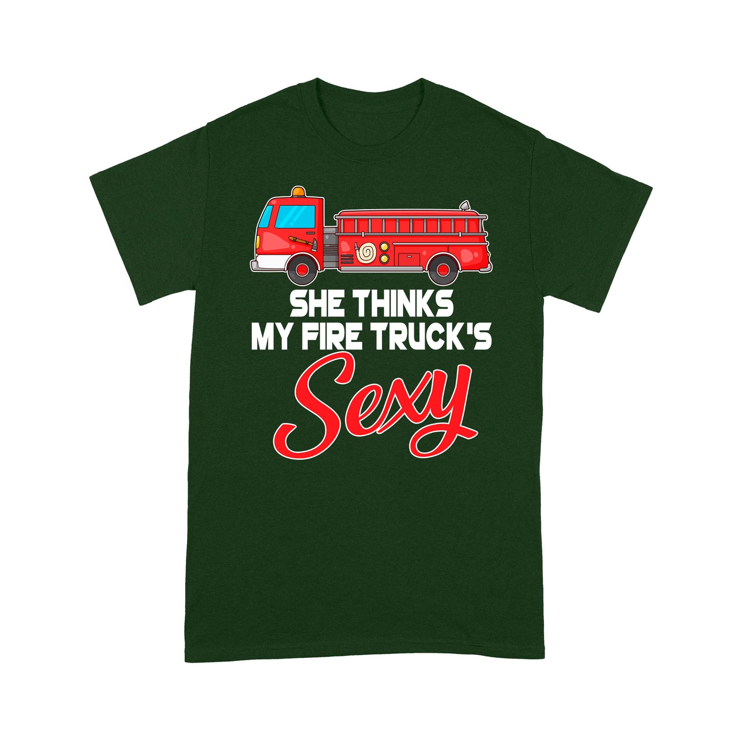 She Thinks My Fire Truck's Sexy Special Gift For Friend Boy Friend