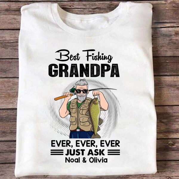 Best Fishing Grandpa Ever Just Ask Personalized T-shirt Amazing Gift For Dad Father