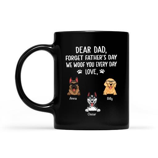 Dear Dad Forget We Woof You Every Day Personalized Mug Amazing Gift For Father Bonus Dad