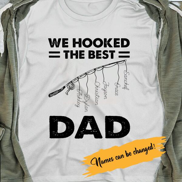 We Hooked The Best Fishing Dad Personalized T-shirt Amazing Gift For Father Bonus Dad