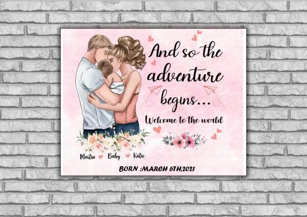 And So The Adventure Begins Welcome To The World Personalized Canvas, Best gift From Mom And Dad To Their Baby