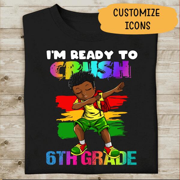 I'm Ready To Crush Grade School Personalzied T-shirt For Children Youth Amazing Gift 6th To 10th copy