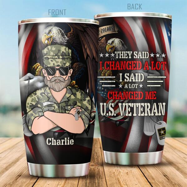 They Said I Changed A Lot I Said A Lot Changed Me Personalized Tumbler Gift For Veteran Papa Dad Grandpa