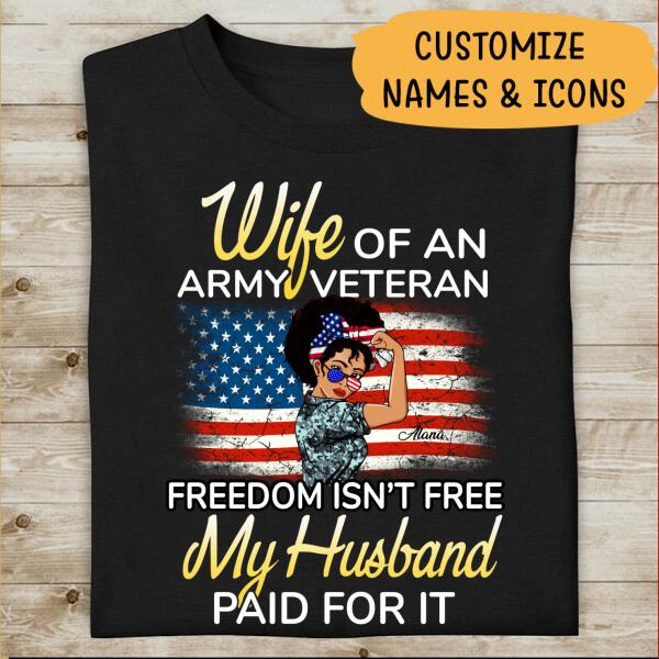 Wife Of An Army Veteran Freedom Isn't Free My Husband Paid For It Personalized T-shirt, Best Gift For Mom, Grandma Veterans
