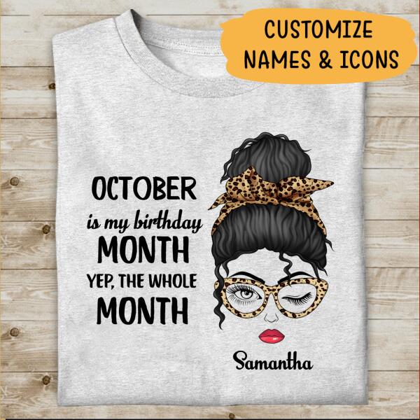 October Is My Birthday Month Yep The Whole Month Personalized T-shirt Special Gift