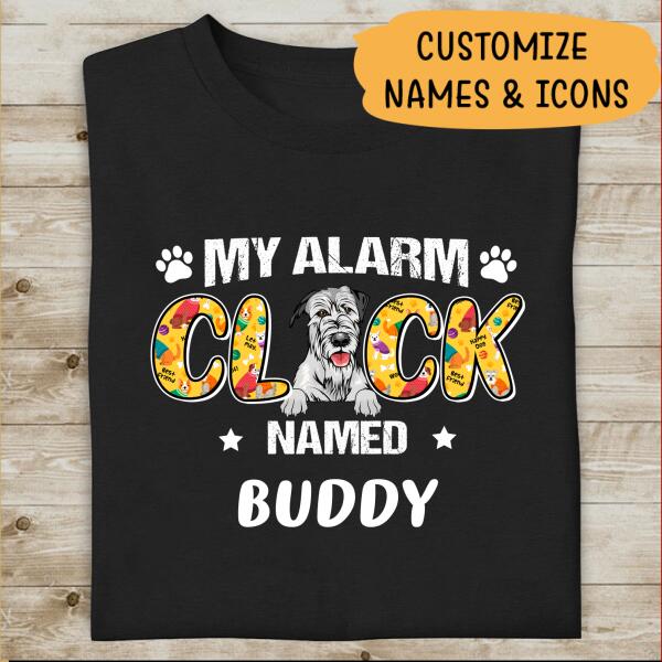My Alarm Clock Name Personalized T-shirt For Dog Lover Special Amamzing Gift For You
