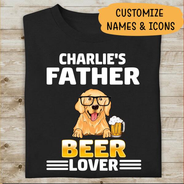 Dog Father Beer Lover Personalized T-shirt For Dog Lover Special Gift For Dad Papa