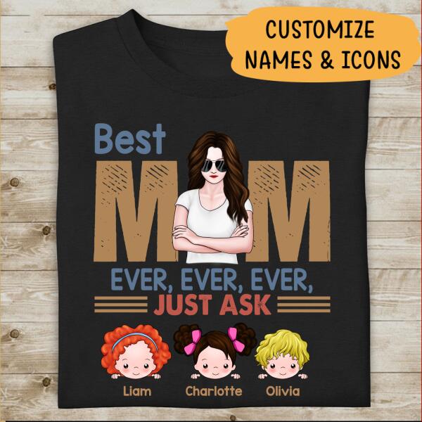 Best Mom Ever Just Ask Personalized T-Shirt, Best Gift For Mother