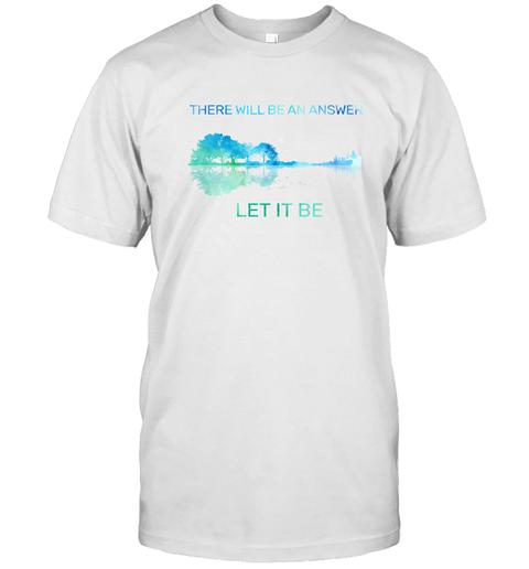There will be an answer, Let it be - Premium Unisex Shirt