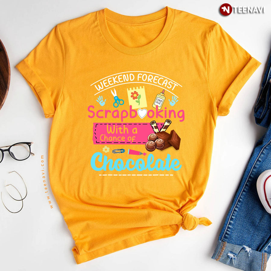Weekend Forecast Scrapbooking With A Chance Of Chocolate T-Shirt