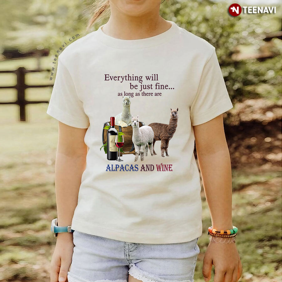 Everything Will Be Just Fine As Long As There Are Alpacas And Wine T-Shirt