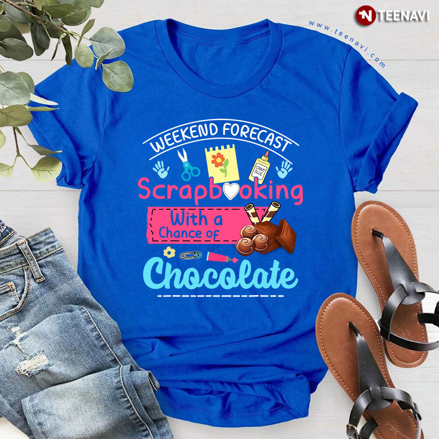 Weekend Forecast Scrapbooking With A Chance Of Chocolate T-Shirt