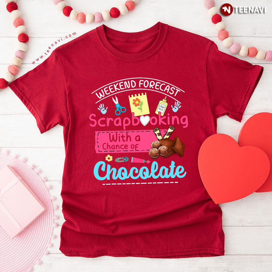 Weekend Forecast Scrapbooking With A Chance Of Chocolate T-Shirt