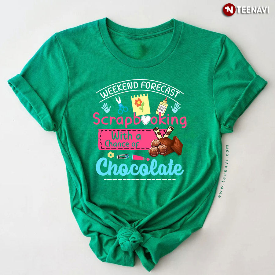Weekend Forecast Scrapbooking With A Chance Of Chocolate T-Shirt