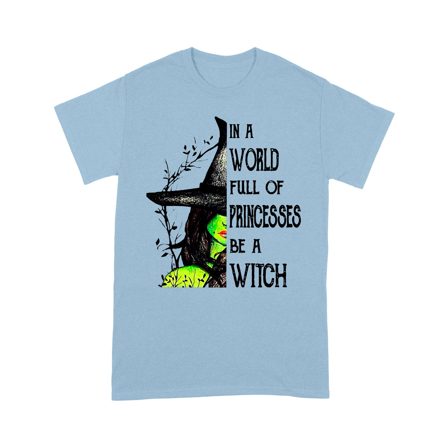 Be A Witch T shirt DL - Wicca Lover Saying T-shirt