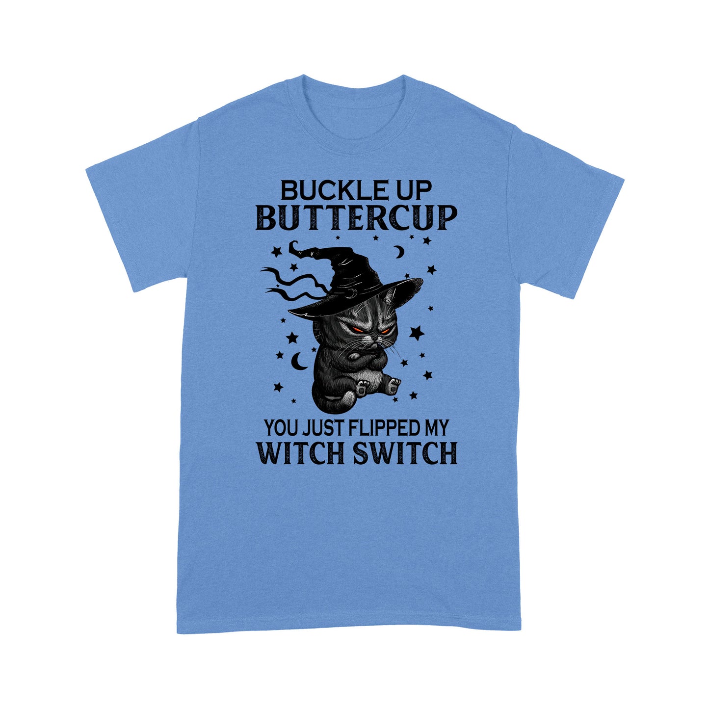 Buckle Up Buttercup You JUst Flipped My Witch Switch Standard Halloween T-Shirt
