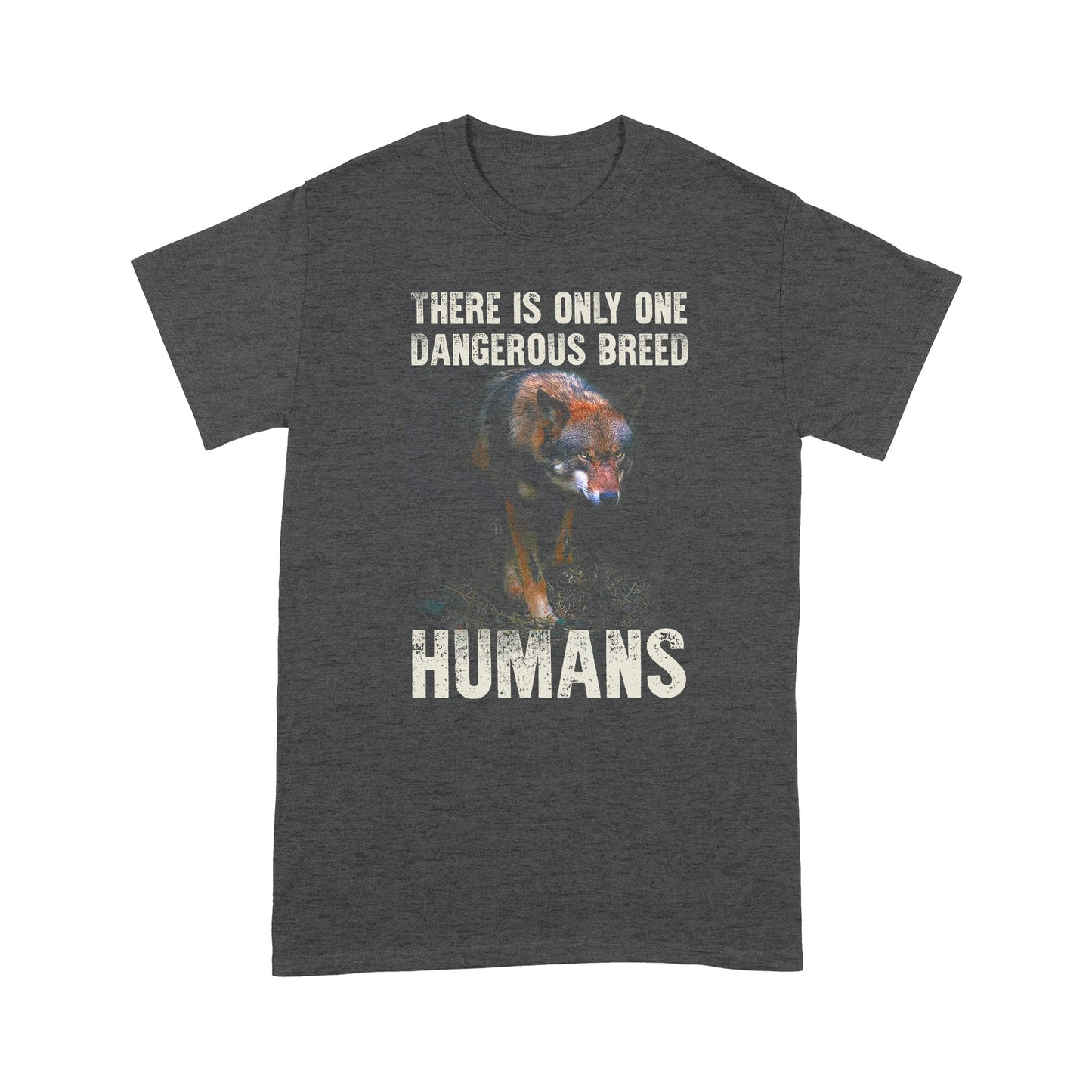 Wolf There Is Only One Dangerous Breed Deluxe T-shirt ML