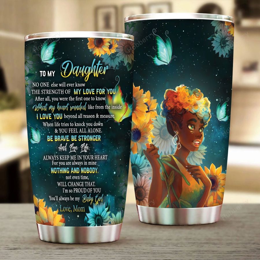 To My Daughter Beautiful Tumbler For Black Girl Personalized Tumbler Special Gift