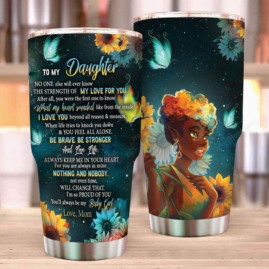 To My Daughter Beautiful Tumbler For Black Girl Personalized Tumbler Special Gift