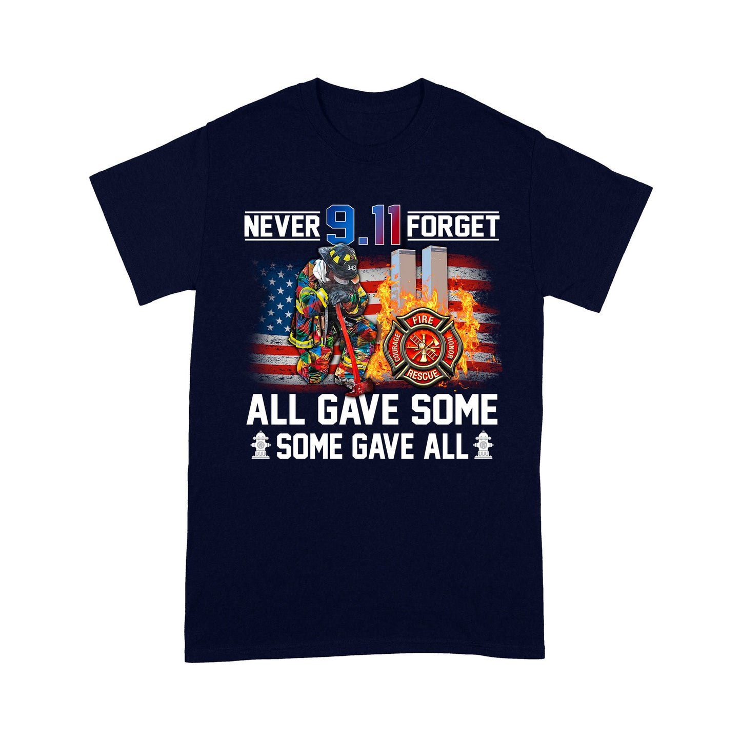Never Forget 9.11 All Gave Some Some Gave All Standard T-Shirt, Best Gift For Firefighter
