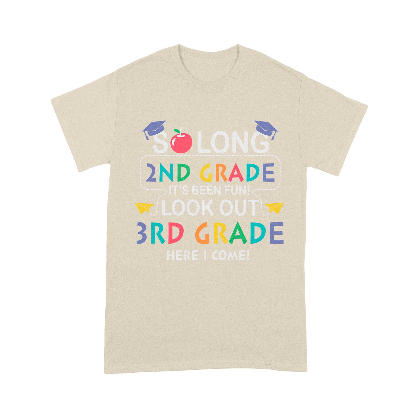 So long 2nd Grade It's Been Fun! Look Out 3nd Grade Here I Come Standard T-Shirt