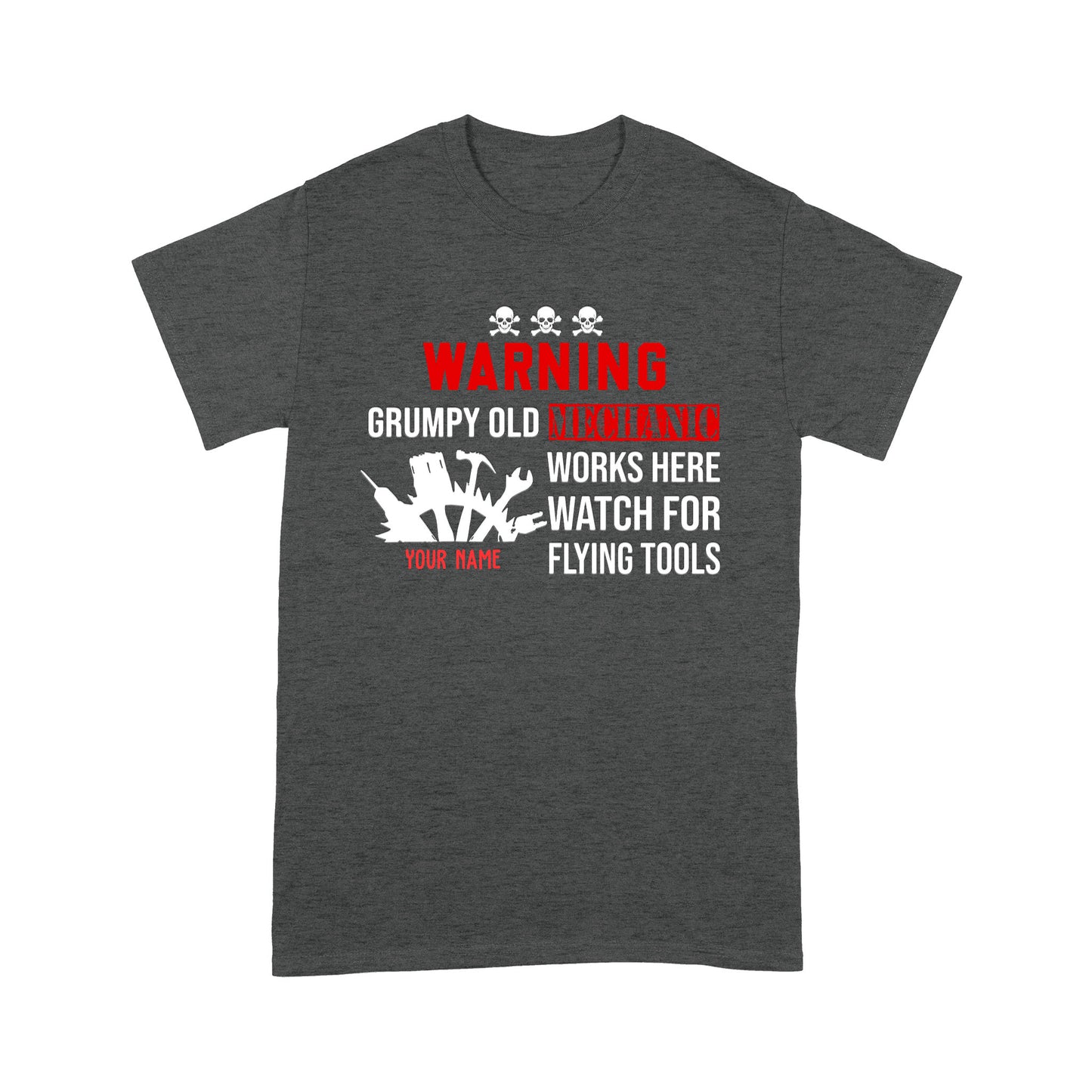 Warning Grumpy Old Mechanic Works Here Watch For Flying Tools T-shirt Best Gift For Mechanic