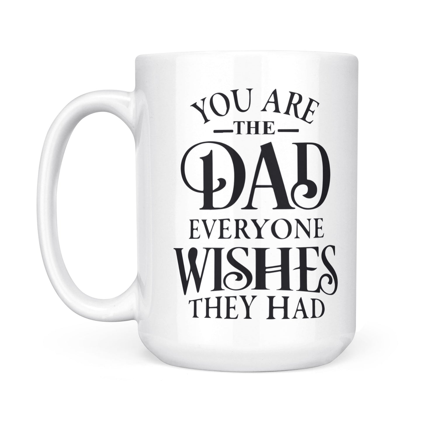 Best Gift For Dad White Mug Everyone Wishes They Had