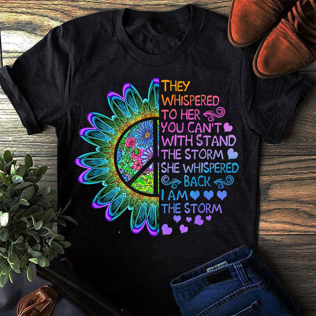 They whispered to her you can't with stand the storm, She whispered back I am the storm - Premium Unisex Shirt