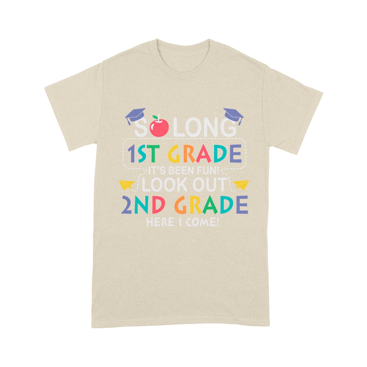 So long 1St Grade It's Been Fun! Look Out 2ND Grade Here I Come Standard T-Shirt