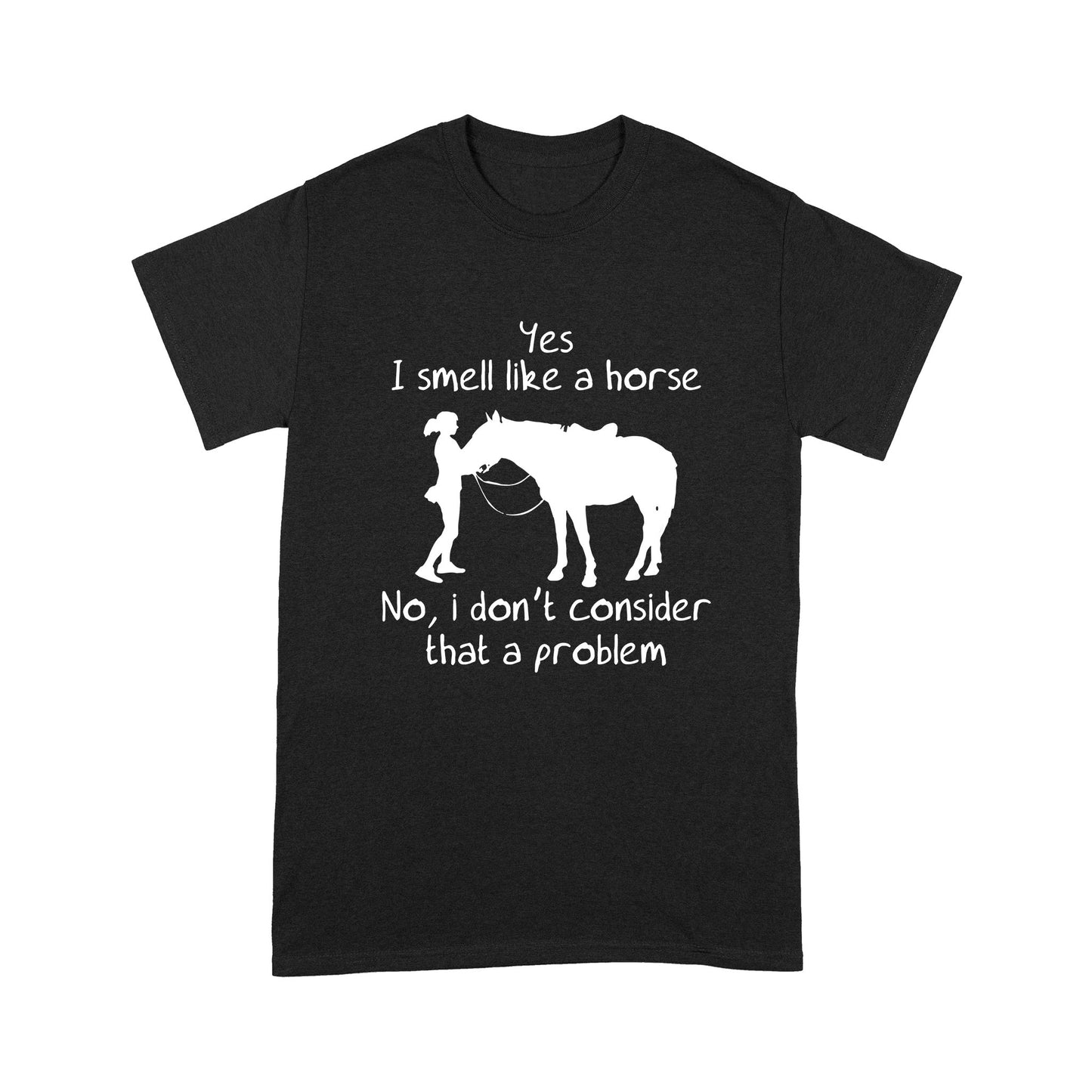 Yes, I Smell Like A Horse Standard T-shirt TN