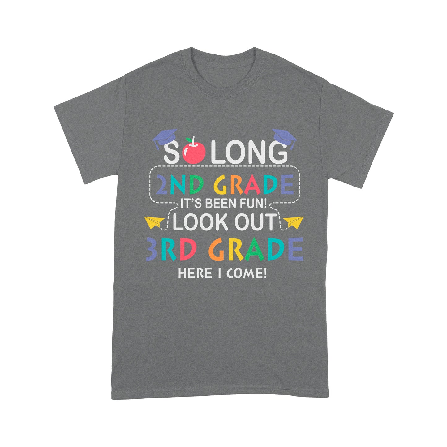 So long 2nd Grade It's Been Fun! Look Out 3nd Grade Here I Come Standard T-Shirt
