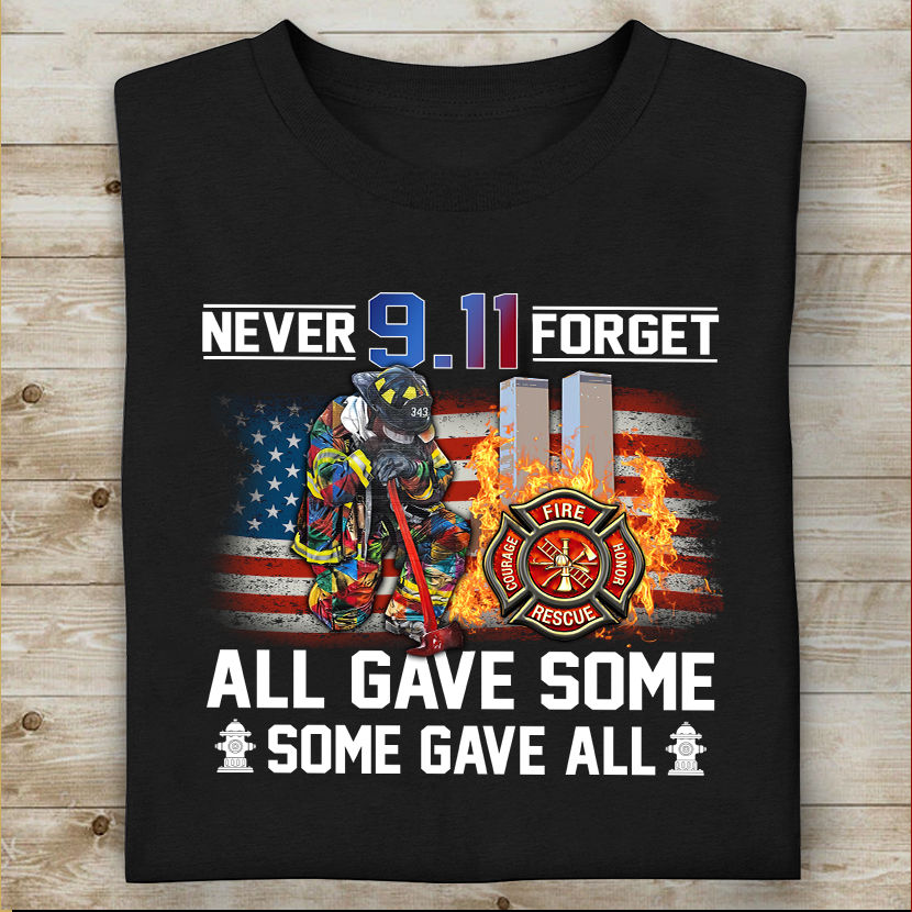 Never Forget 9.11 All Gave Some Some Gave All Standard T-Shirt, Best Gift For Firefighter