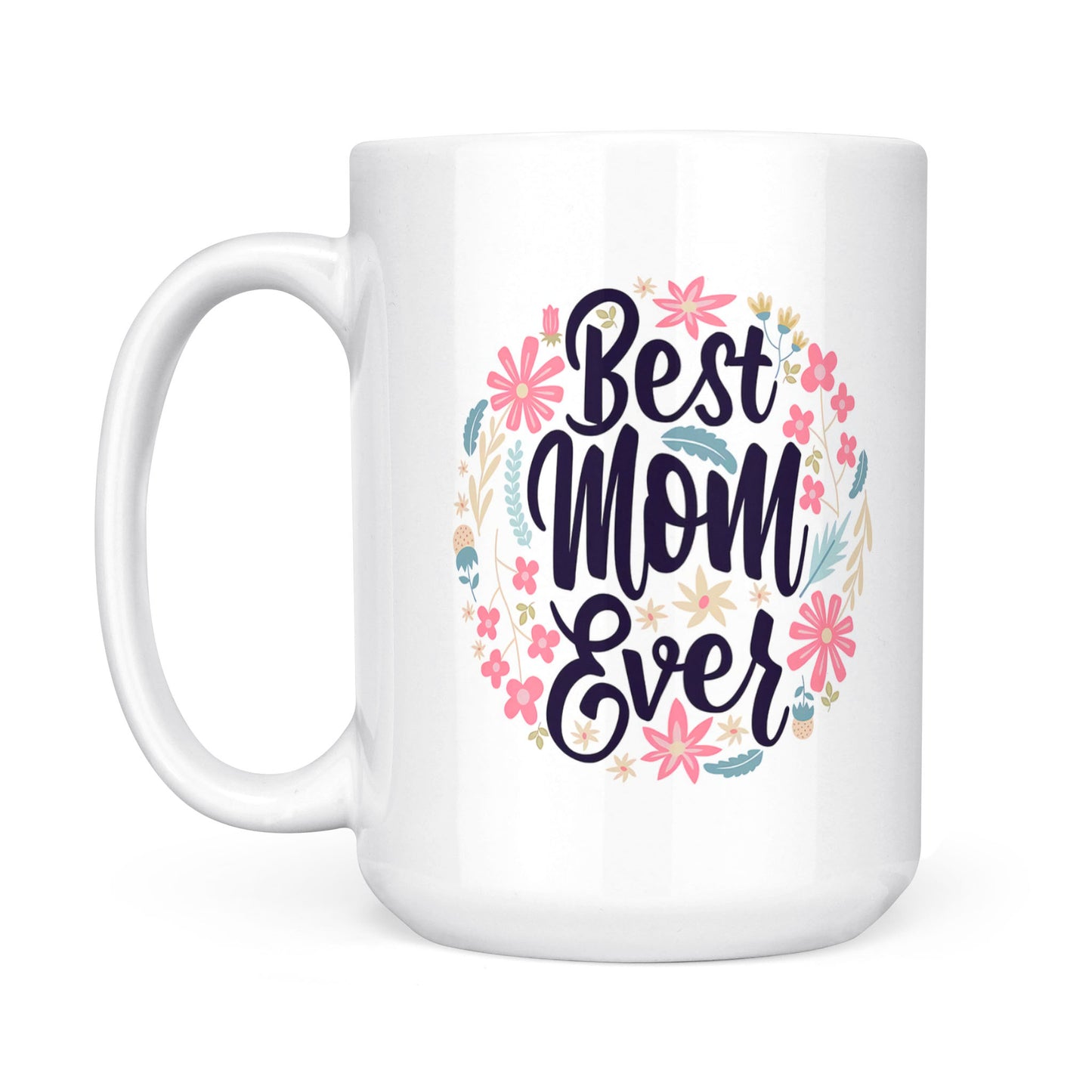 Best Gift For Mother White Mug  Best Mom Ever