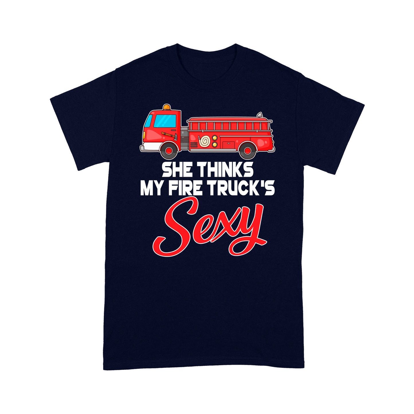 She Thinks My Fire Truck's Sexy Special Gift For Friend Boy Friend