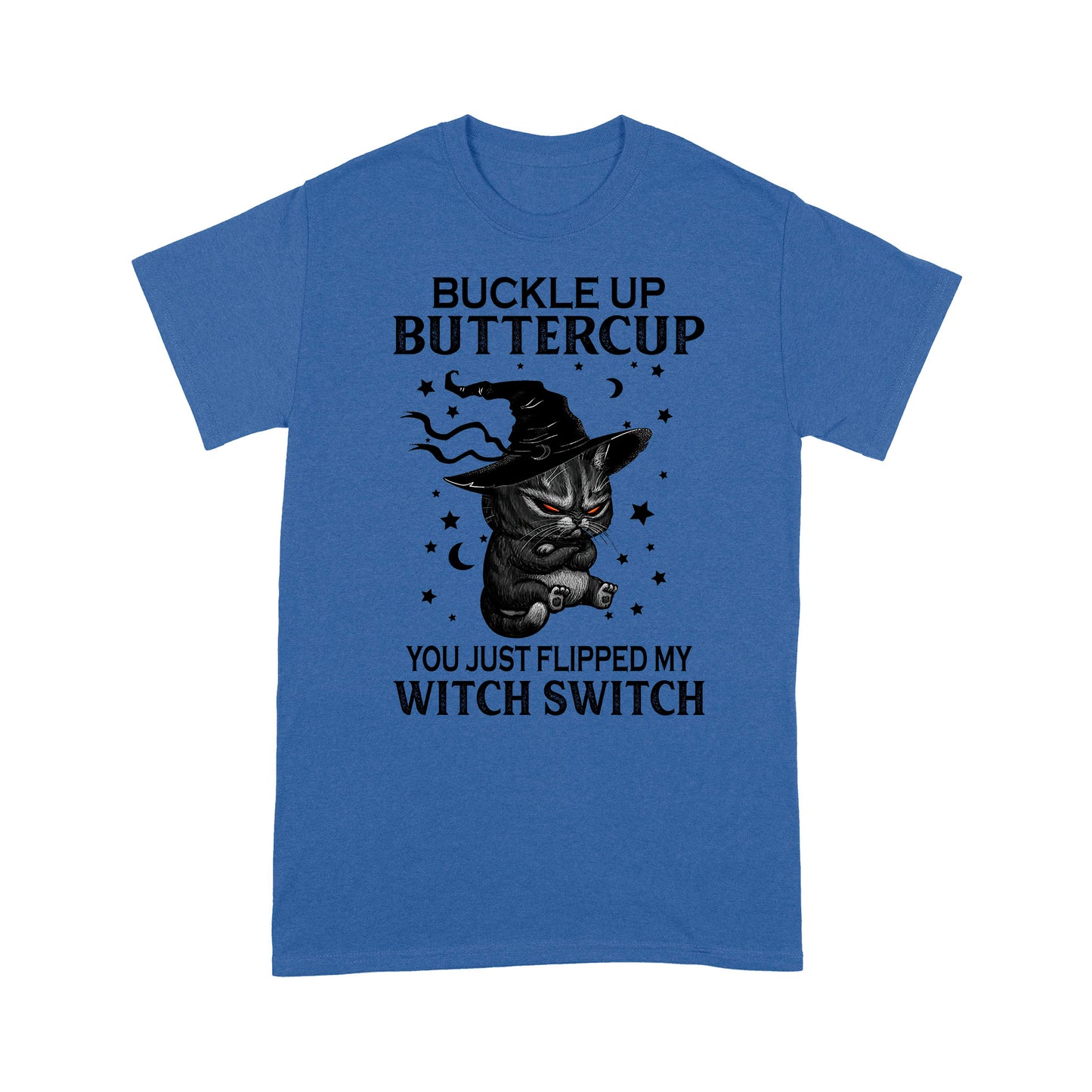 Buckle Up Buttercup You JUst Flipped My Witch Switch Standard Halloween T-Shirt