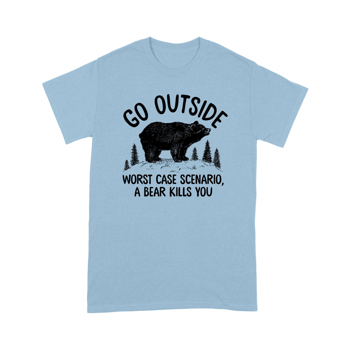 Camping T shirt - Going Outside A Bear Kills You Funny Quotes T shirt DL