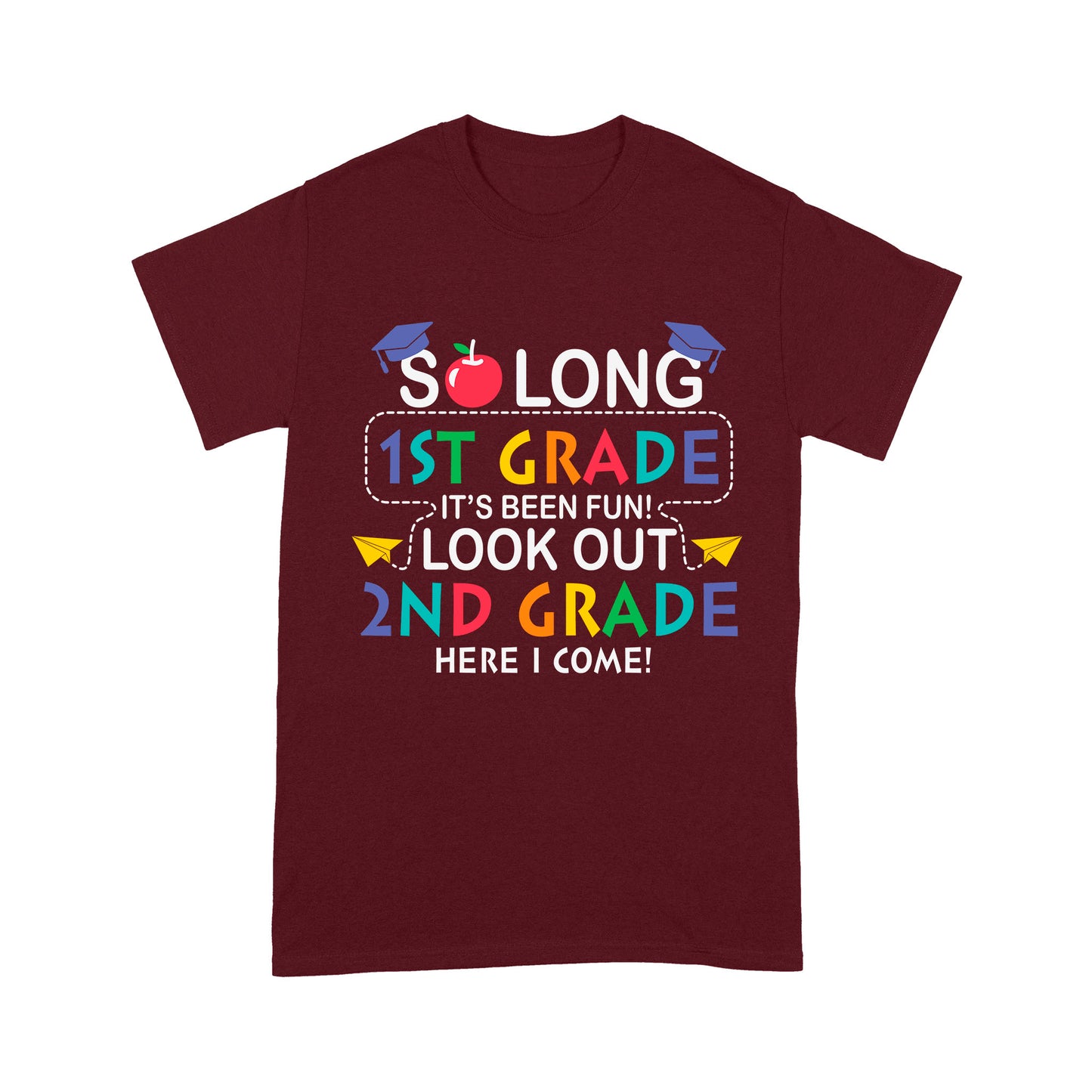 So long 1St Grade It's Been Fun! Look Out 2ND Grade Here I Come Standard T-Shirt