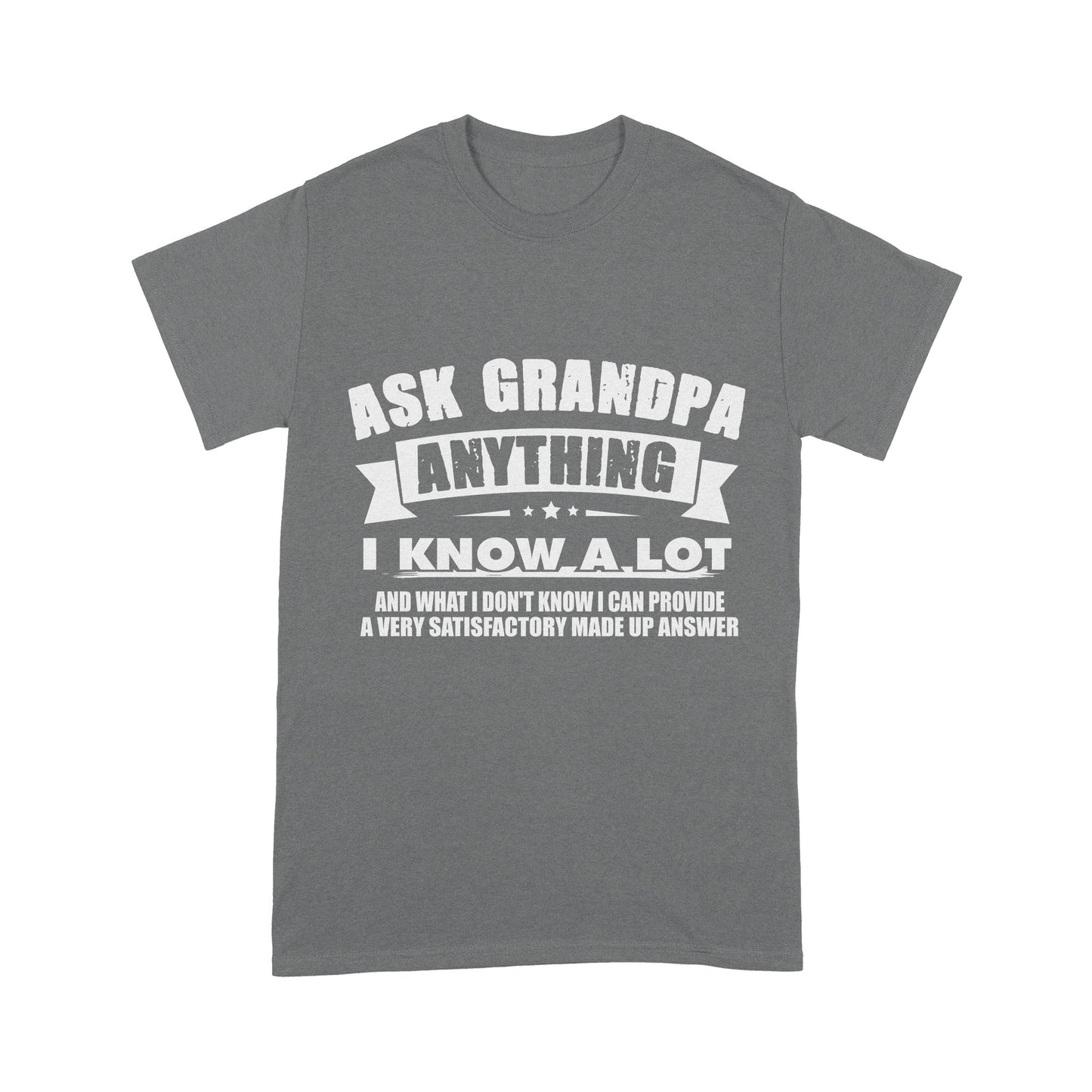 Ask Grandpa Anything I Know A Lot Standard T-shirt