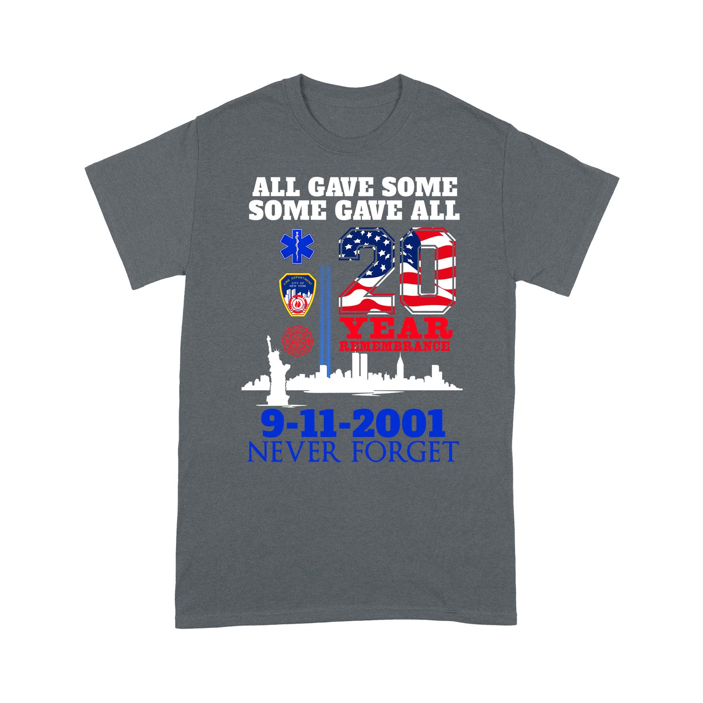 All Gave Some Some Gave All Never Forget 9.11 Standard T-Shirt, Best Gift For Firefighter
