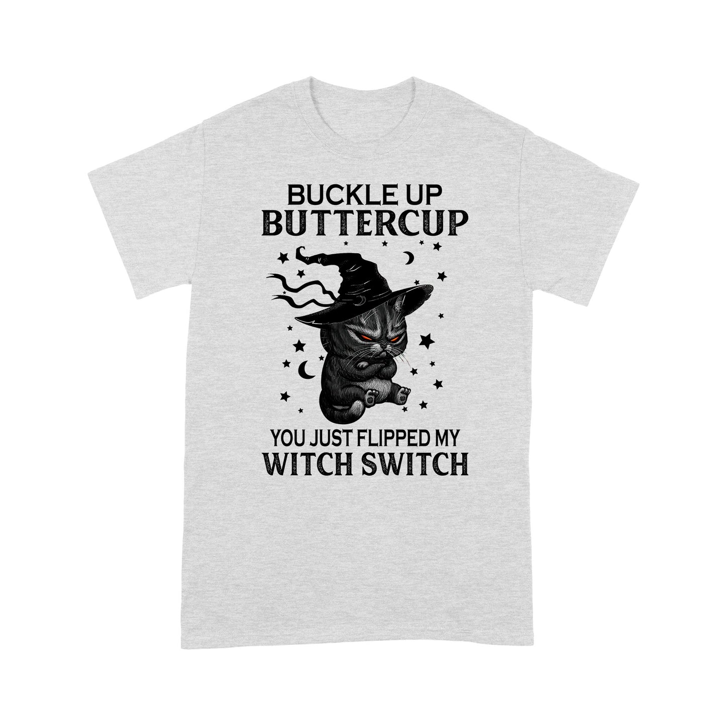 Buckle Up Buttercup You JUst Flipped My Witch Switch Standard Halloween T-Shirt