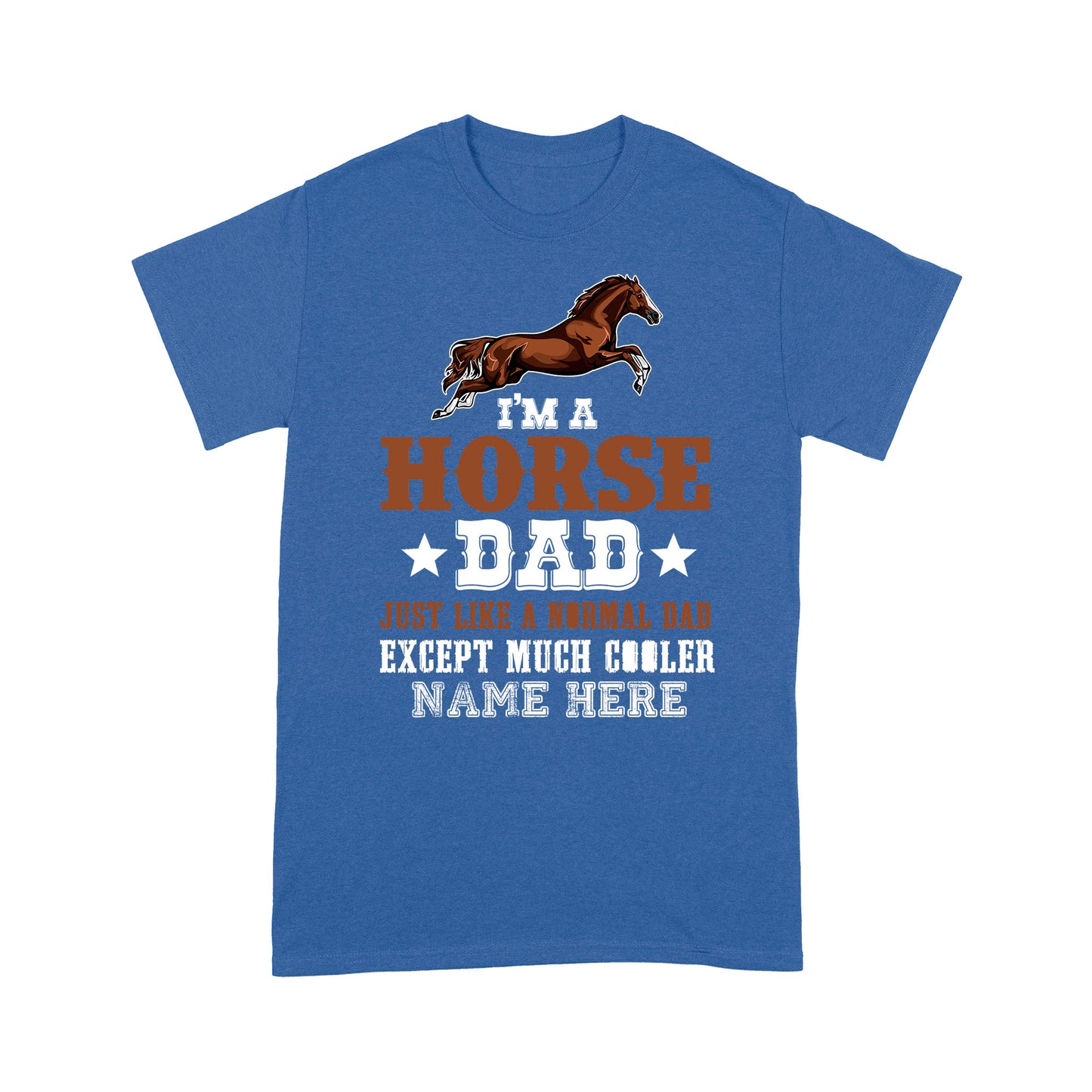 Best Gift For Dad T-shirt I'm A Horse Dad Just Like A Normal Dad Father's Day