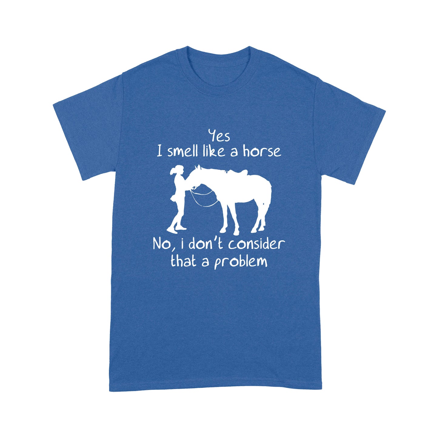 Yes, I Smell Like A Horse Standard T-shirt TN
