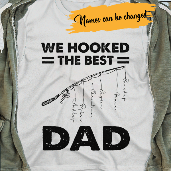 We Hooked The Best Fishing Dad Personalized  T-shirt Amazing Gift For Father Bonus Dad