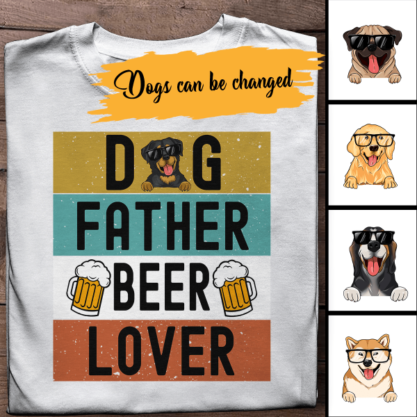 Dog Father And Beer Lover Personalized T-shirt Amazing Gift For Dad