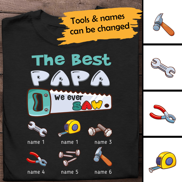 The Best Papa We Ever Saw Personalized T-shirt Amazing Gift For Dad Father Grandpa