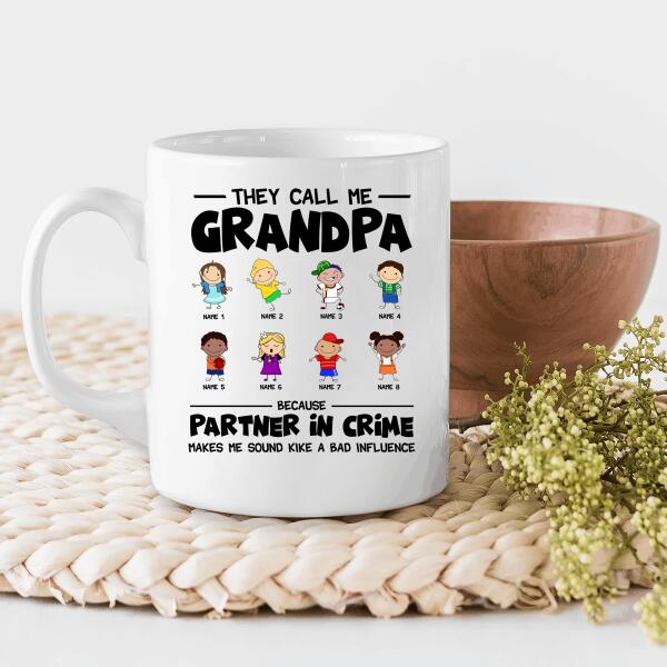 They Call Grandpa Because Partner In Crime Makes Me Sound Like A Bad Influence Personalized Mug - Amazing Gift For Family