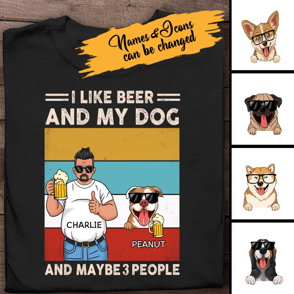 I Like Beer And My Dog And Maybe 3 People Personalized T-Shirt , Gifts For Dog Lovers