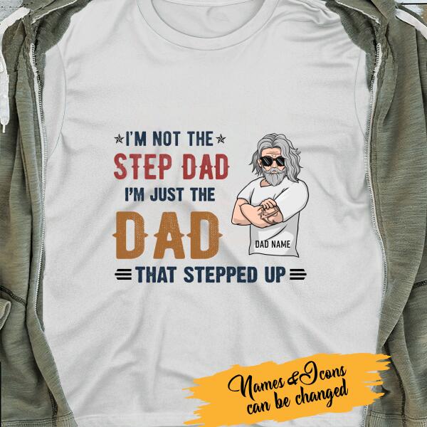 I'm Not The Step Dad, I Just The Dad Personalized T-Shirt