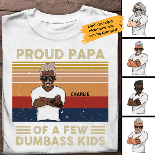 Personalized T shirt Proud  Papa Of A Few Dumbass Kids - Amazing gift for Father's day